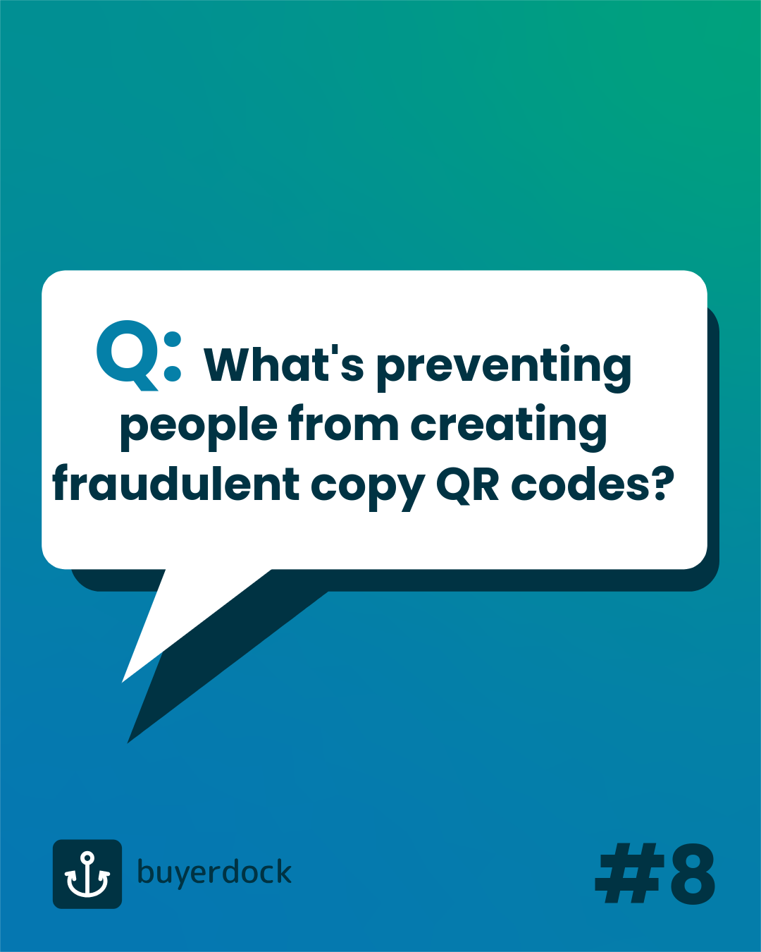 Q&A number 8: What's preventing people from creating fraudulent copy of QR codes?
